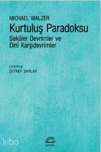 Kurtuluş Paradoksu;Seküler Devrimler ve Dini Karşıdevrimler