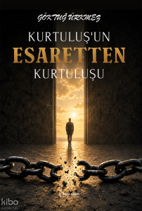 Kurtuluş'un Esaretten Kurtuluşu