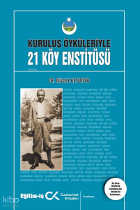 Kuruluş Öyküleriyle 21 Köy Enstitüsü