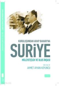 Kuruluşundan Arap Baharına Suriye; Milliyetçilik ve Ulus İnşası