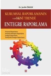 Kurumsal Raporlamanın Yeni Trendi Entegre Raporlama