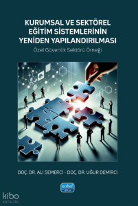 Kurumsal ve Sektörel Eğitim Sistemlerinin Yeniden Yapılandırılması;Özel Güvenlik Sektörü Örneği