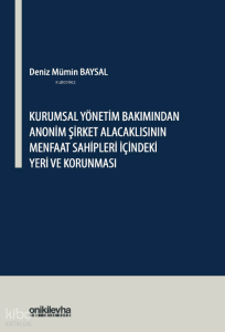 Kurumsal Yönetim Bakımından Anonim Şirket Alacaklısının Menfaat Sahipleri İçindeki Yeri ve Korunması