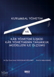 Kurumsal Yönetim Ve Kâr Yönetimi İlişkisi : Kar Yönetiminin Tahakkuk Modelleri İle Ölçümü