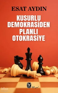 Kusurlu Demokrasiden Planlı Otokrasiye
