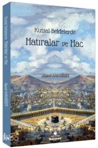 Kutsal Beldelerde Hatıralar ve Hac