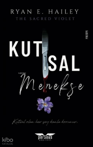 Kutsal Menekşe;Kutsal Olan Her Şey Kanla Korunur