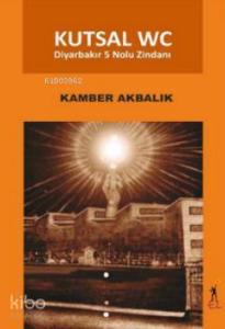 Kutsal WC; Diyarbakır 5 Nolu Zindanı