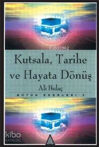 Kutsala Tarihe ve Hayata Dönüş