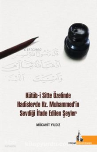 Kütüb-i Sitte Özelinde Hadislerde Hz. Muhammed’in Sevdiği İfade Edilen Şeyler