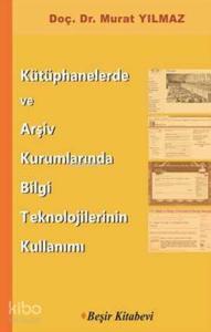 Kütüphanelerde ve Arşiv Kurumlarında Bilgi Teknolojilerinin Kullanımı