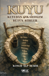 Kuyu ;Kuyudan Çıkardığım Bütün Şiirler