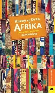 Kuzey ve Orta Afrika; Alternatif Bir Gezi Rehberi