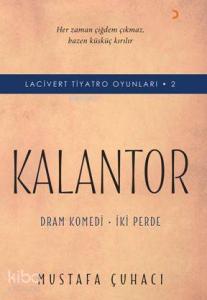 Lacivert Tiyatro Oyunları 2 - Kalantor; Dram Komedi – İki Perde