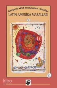 Latin Amerika Masalları; Dünyanın Dört Bucağından Masallar