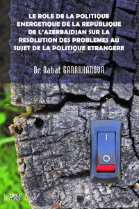 Le role de la politique energetique de la republique de l’Azerbaïdjan ; sur la resolution des problemes au sujet de la politique etrangere