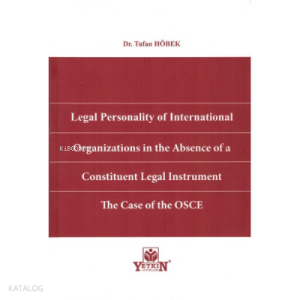 Legal Personality of International Organizations in the Absence of a Constituent Legal Instrument  The Case of the OSCE