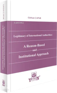 Legitimacy of International Authorities; A Reason-Based and Institutional Approach