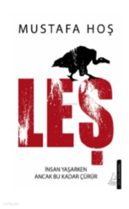 Leş;İnsan Yaşarken Ancak Bu Kadar Çürür