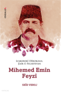 Leşkerekî Dîrokzan, Şair Û Felsefevan Mihemed Emîn Feyzî (1862-1929)
