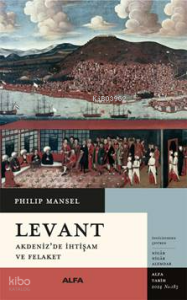 Levant ;Akdeniz'de İhtişam Ve Felaket