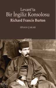 Levant’ta Bir İngiliz Konsolosu: Richard Francis Burton