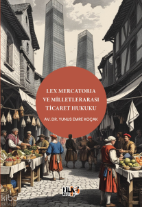 Lex Mercatoria ve Milletlerarası Ticaret Hukuku