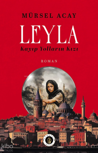 Leyla;Kayıp Yolların Kızı