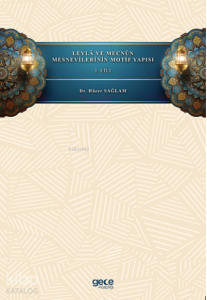 Leylâ ve Mecnûn Mesnevilerinin Motif Yapısı ~ Cilt 2