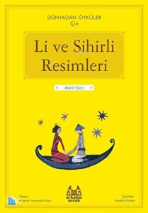 Li ve Sihirli Resimleri ? Dünyadan Öyküler Çin