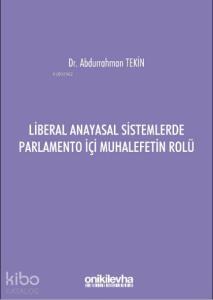 Liberal Anayasal Sistemlerde Parlamento İçi Muhalefetin Rolü