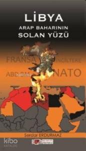 Libya Arap Baharının Solan Yüzü