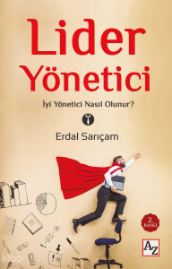 Lider Yönetici; İyi Yönetici Nasıl Olunur?