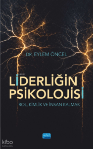 Liderliğin Psikolojisi;Rol, Kimlik ve İnsan Kalmak