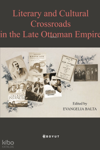 Literary and Cultural Crossroads in the Late Ottoman Empire