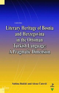 Literary Heritage of Bosnia and Herzegovina in the Ottoman Turkish Language: A Pragmatic Dimension