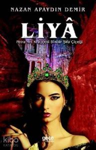 Liya; Petra'nın Kraliçesi Binbir Şifa Çiçeği