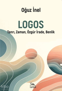 Logos;Tanrı, Zaman, Özgür İrade, Benlik