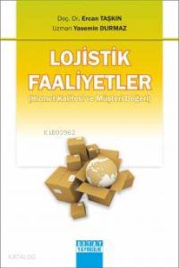Lojistik Faaliyetler; (Hizmet Kalitesi ve Müşteri Değeri)