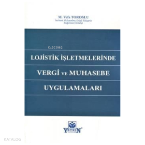 Lojistik İşletmelerinde Vergi ve Muhasebe Uygulamaları