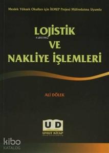 Lojistik ve Nakliye İşlemleri; Meslek Yüksek Okulları İçin İKMEP Projesi Müfredatına Uyumlu