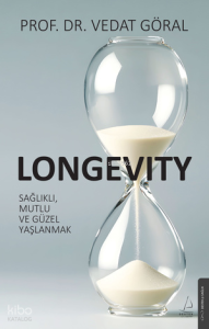 Longevity;Sağlıklı, Mutlu ve Güzel Yaşlanmak