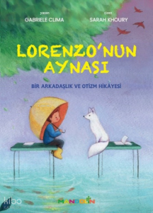Lorenzo’nun Aynası;Bir Arkadaşlık ve Otizm Hikayesi