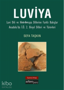 Luviya;Luvi Dili ve Hint-Avrupa Dillerine Farklı Bakışlar Anadolu'da İ.Ö. 2. Binyıl Dilleri ve Türevleri