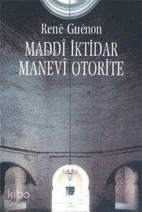 Maddî İktidar Manevî Otorite