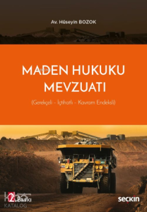 Maden Hukuku Mevzuatı;Gerekçeli – İçtihatlı – Kavram Endeksli