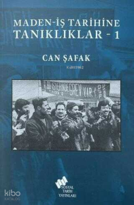 Maden-İş Tarihine Tanıklıklar - 1