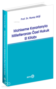 Mahkeme Kararlarıyla Milletlerarası Özel Hukuk El Kitabı