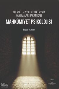 Mahkumiyet Psikolojisi;Bireysel, Sosyal ve Dinî Hayata Yansımaları Bakımından