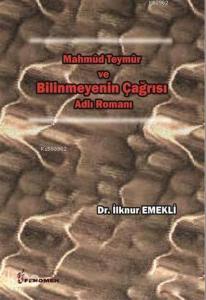 Mahmud Teymur ve Bilinmeyenin Çağrısı Adlı Romanı